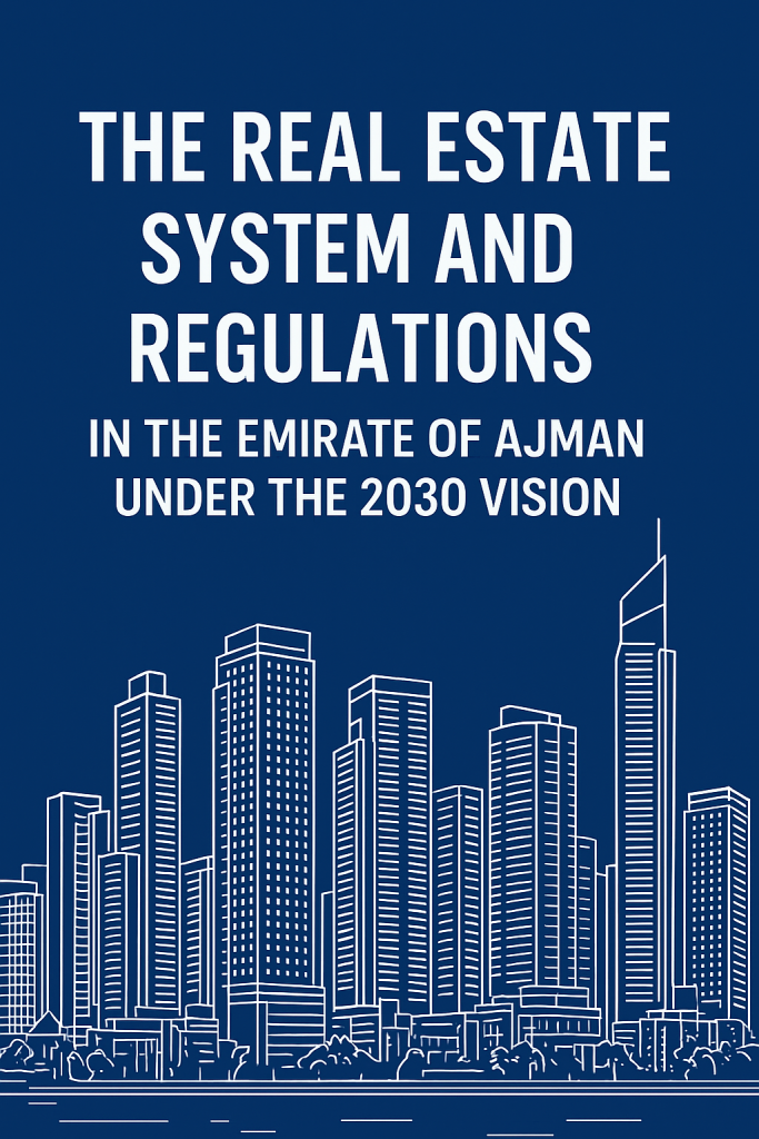 10 Amazing Developments Shaping Ajman’s Real Estate System under the 2030 Vision